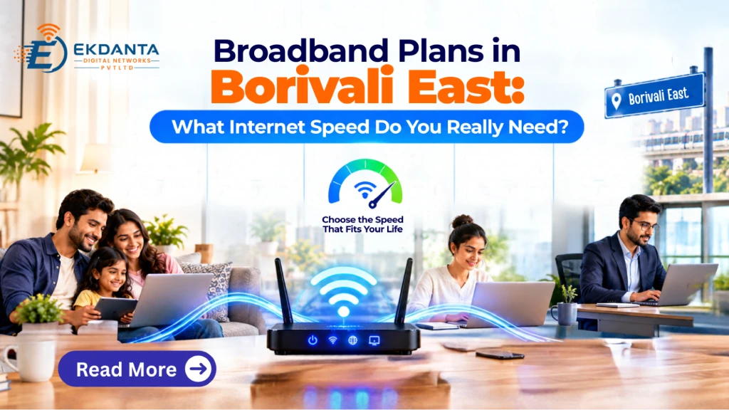 Broadband Plans in Borivali East: What Internet Speed Do You Really Need?