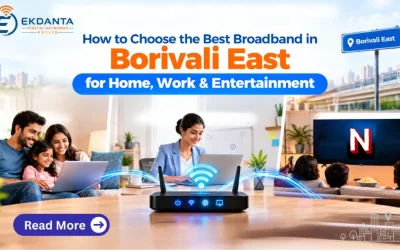 How to Choose the Best Broadband in Borivali East for Home, Work & Entertainment
