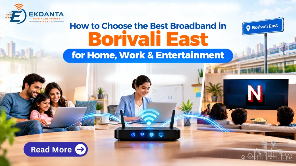 How to Choose the Best Broadband in Borivali East for Home, Work & Entertainment