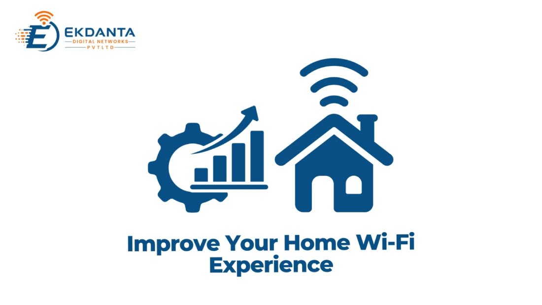 Ekdanta Digital Networks graphic titled "Improve Your Home Wi-Fi Experience" with performance growth and home network icons. 