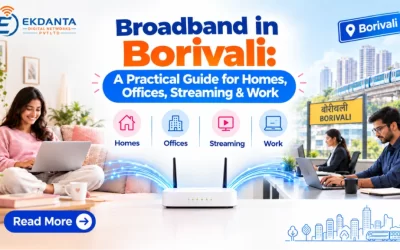 Broadband in Borivali: A Practical Guide for Homes, Offices, Streaming & Work