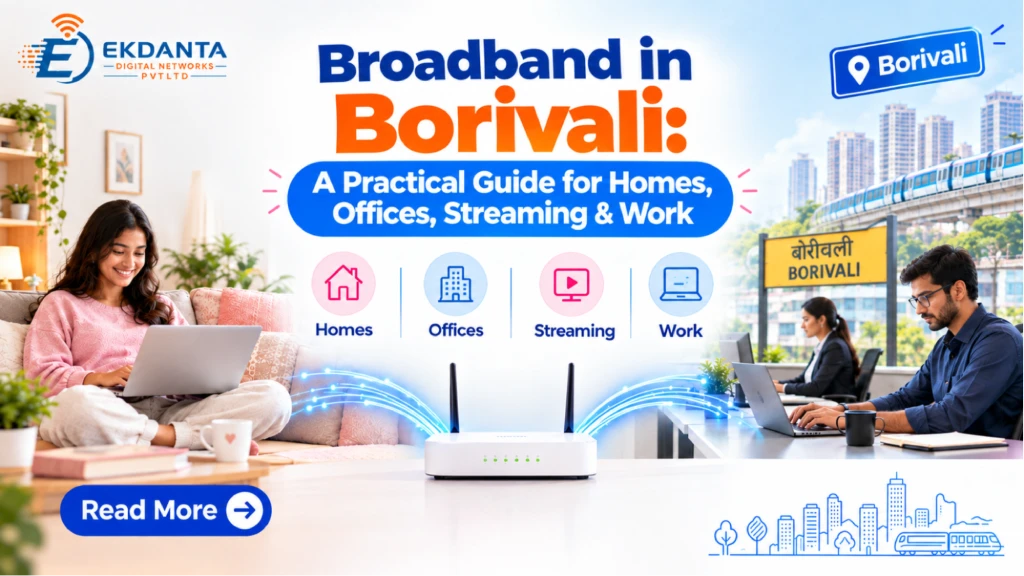 Broadband in Borivali: A Practical Guide for Homes, Offices, Streaming & Work