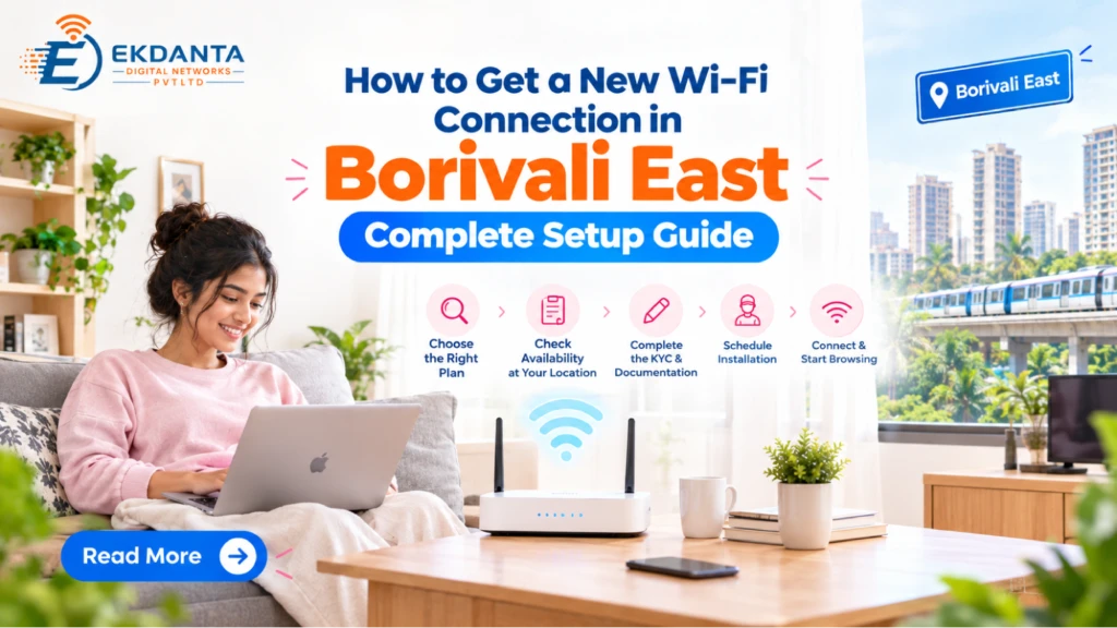 How to Get a New Wi-Fi Connection in Borivali East: Complete Setup Guide
