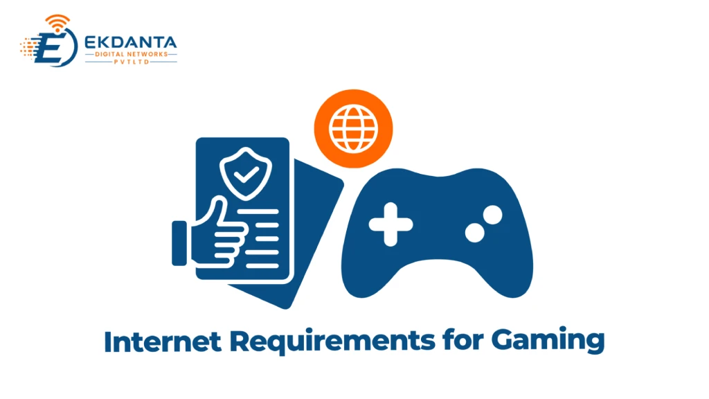 High-speed gaming internet requirements graphic for low-latency broadband in Borivali East by Ekdanta Digital Networks. 