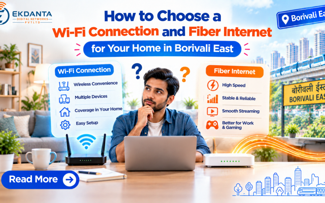 How to Choose a Wi-Fi Connection and Fiber Internet for Your Home in Borivali East